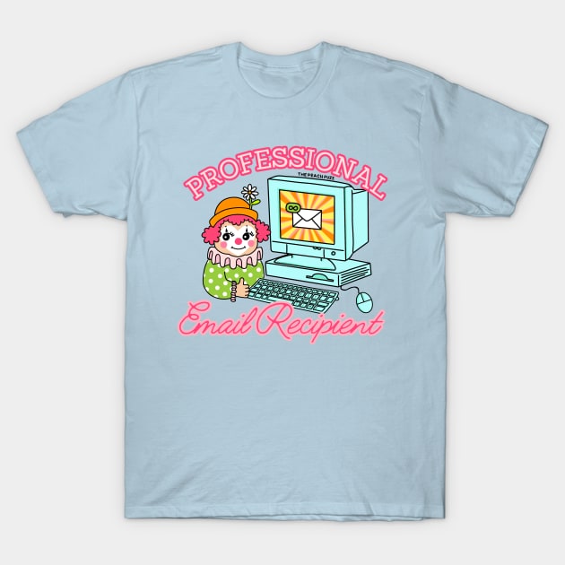 Professional Email Recipient - The Peach Fuzz T-Shirt by ThePeachFuzz